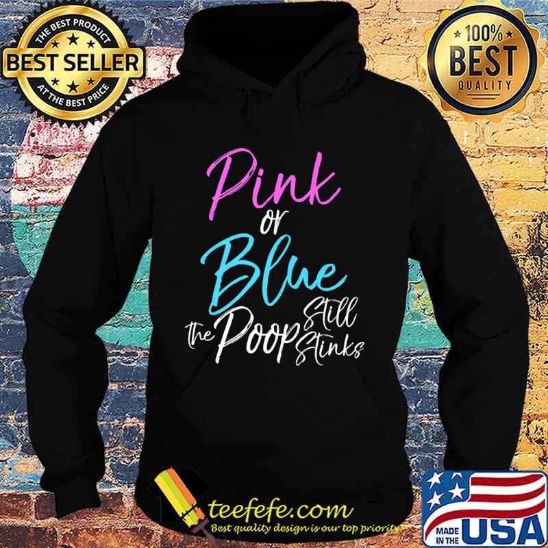 Funny Gender Reveal Joke Pink or Blue the Poop Still Stinks Premium T-Shirt Hoodie Funny Gender Reveal Joke Pink or Blue the Poop Still Stinks Premium T-Shirt Hoodie