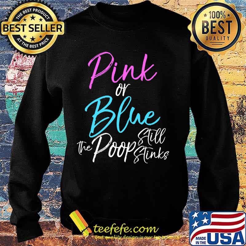 Funny Gender Reveal Joke Pink or Blue the Poop Still Stinks Premium T-Shirt Sweater Funny Gender Reveal Joke Pink or Blue the Poop Still Stinks Premium T-Shirt Sweater