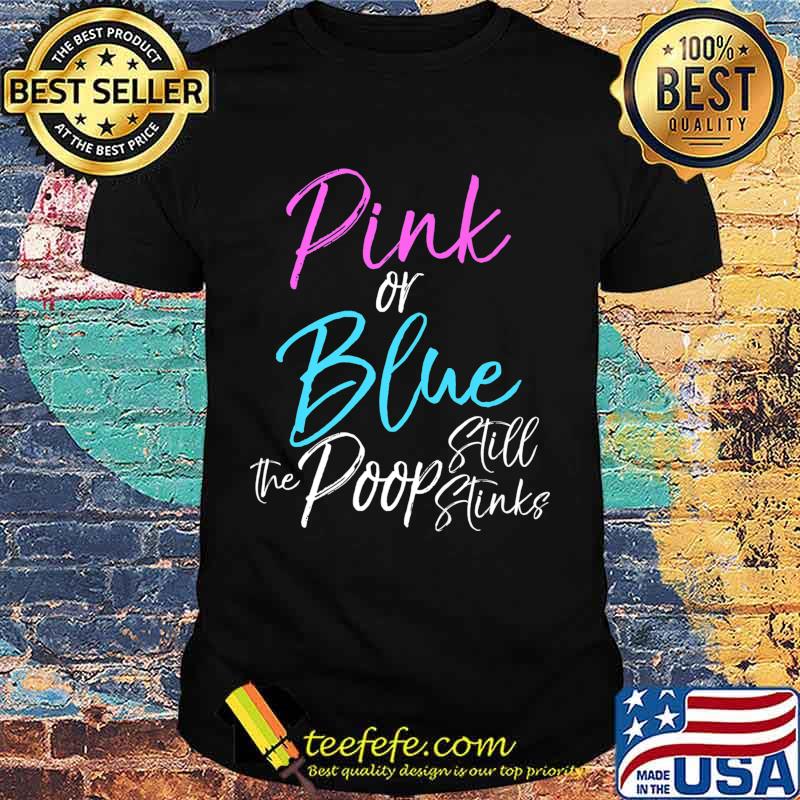Funny Gender Reveal Joke Pink or Blue the Poop Still Stinks Premium T-Shirt Funny Gender Reveal Joke Pink or Blue the Poop Still Stinks Premium T-Shirt
