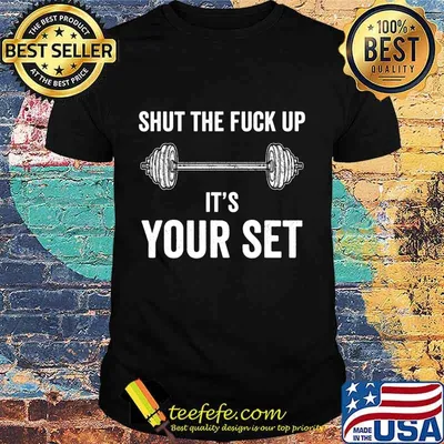 Funny Gym Workout It's Your Set Quote Weight Lifting Squat T-Shirt