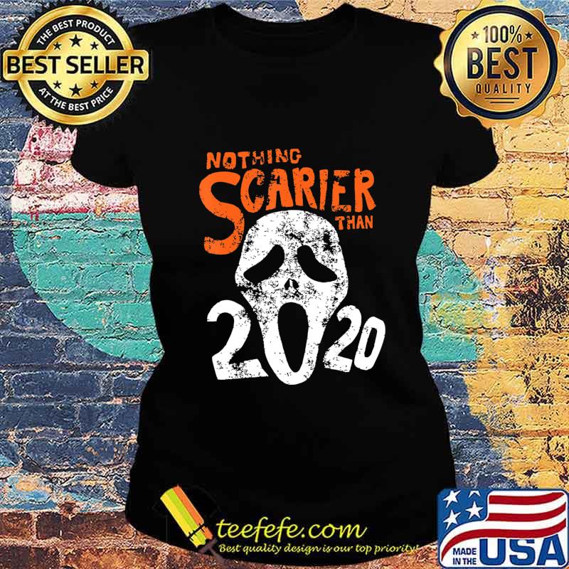 Funny Halloween 2020 Gift Design Nothing Scarier Than 2020 T-Shirt Ladies tee Funny Halloween 2020 Gift Design Nothing Scarier Than 2020 T-Shirt Ladies tee