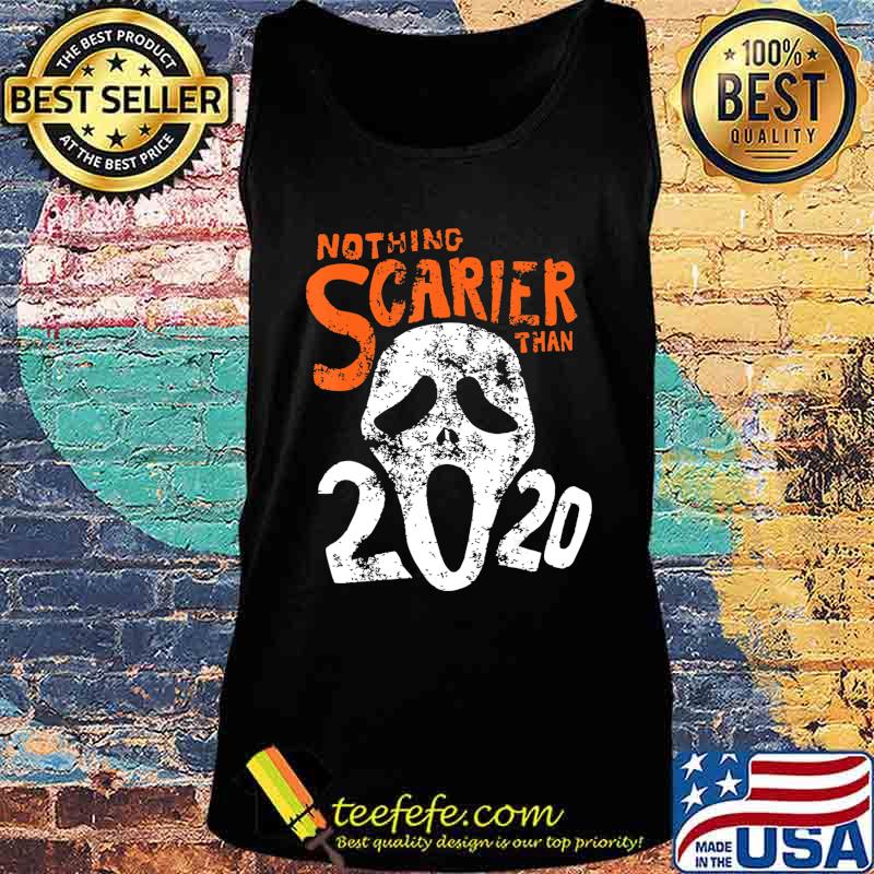 Funny Halloween 2020 Gift Design Nothing Scarier Than 2020 T-Shirt Tank top Funny Halloween 2020 Gift Design Nothing Scarier Than 2020 T-Shirt Tank top