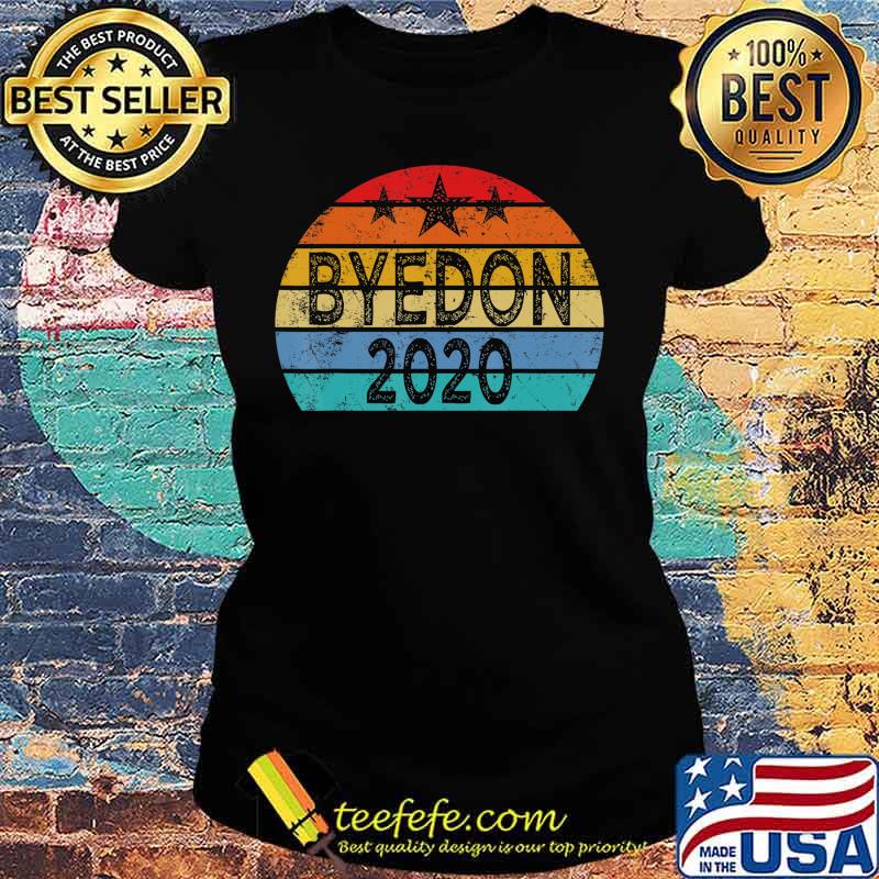 Funny Joe Biden Anti Trump Shirt Election 2020- Bye Don 2020 T-Shirt Ladies tee Funny Joe Biden Anti Trump Shirt Election 2020- Bye Don 2020 T-Shirt Ladies tee