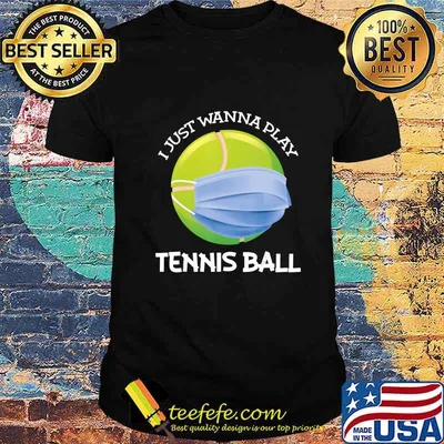 Funny Tennis ball I just wanna play Tennis ball Player gift T-Shirt
