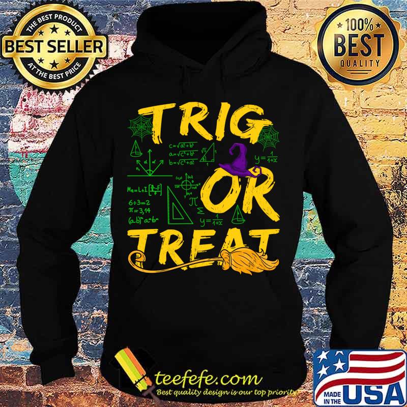 Funny Trig Or Treat Math Teacher Halloween Shirt Hoodie Funny Trig Or Treat Math Teacher Halloween Shirt Hoodie