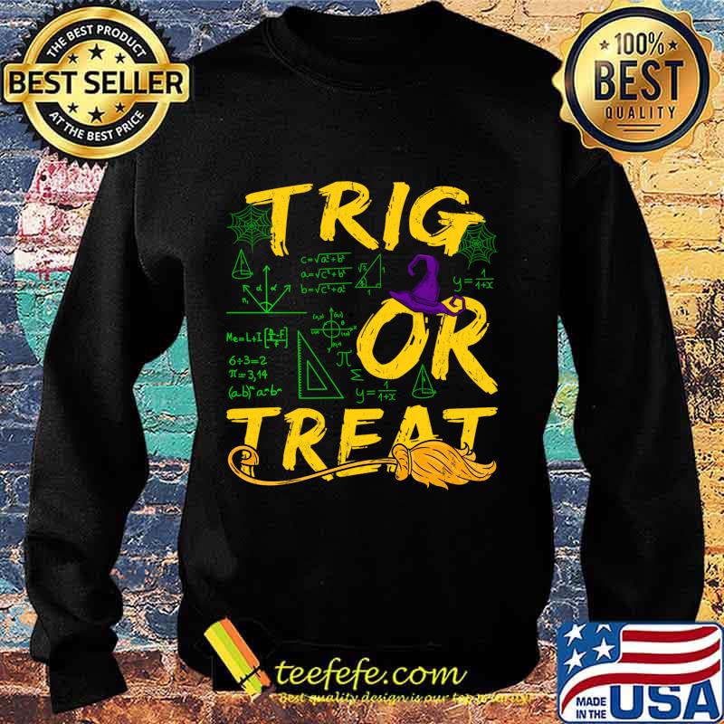 Funny Trig Or Treat Math Teacher Halloween Shirt Sweater Funny Trig Or Treat Math Teacher Halloween Shirt Sweater