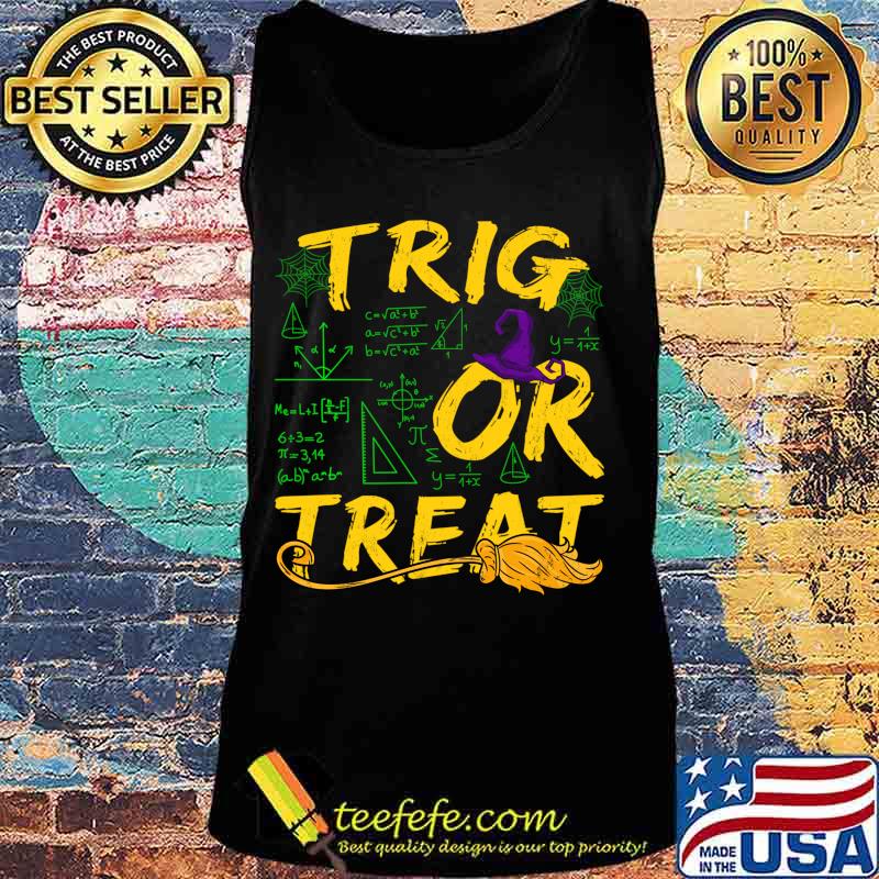 Funny Trig Or Treat Math Teacher Halloween Shirt Tank top Funny Trig Or Treat Math Teacher Halloween Shirt Tank top