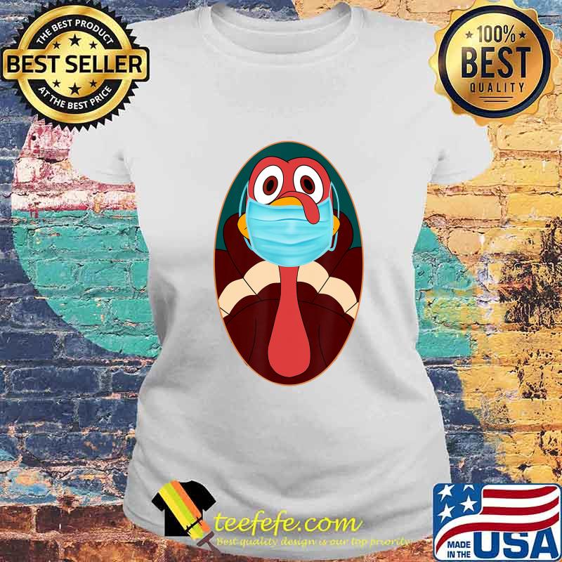 Funny turkey face mask shirt for 2020 thanksgiving costume T-Shirt Laides tee Funny turkey face mask shirt for 2020 thanksgiving costume T-Shirt Laides tee