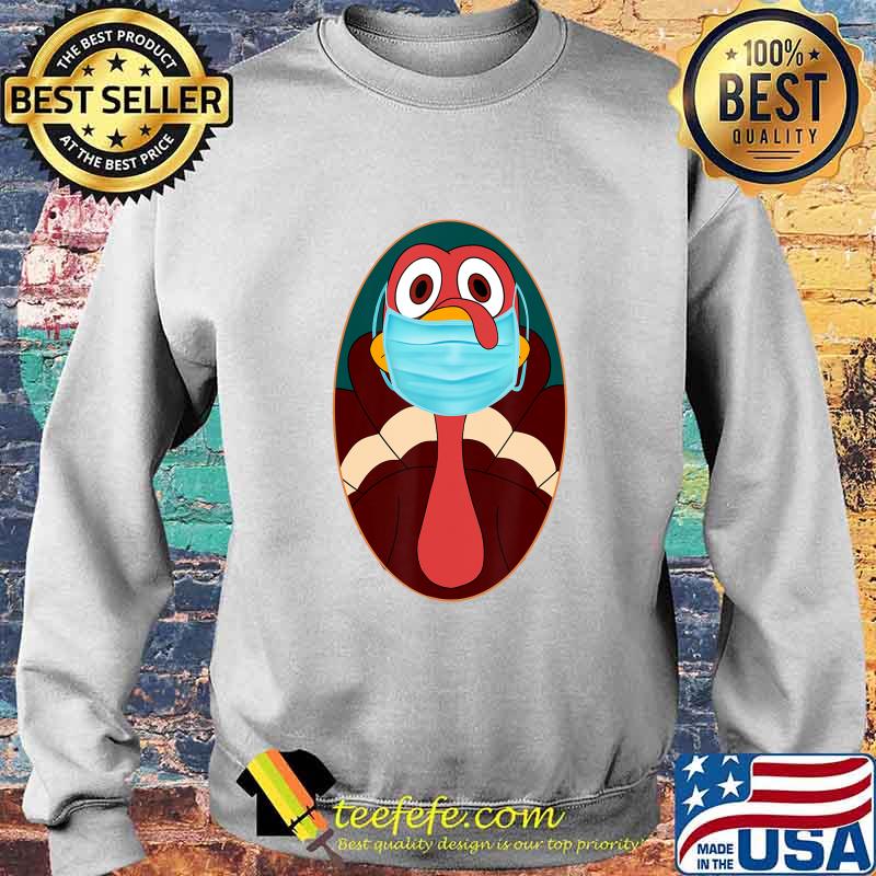 Funny turkey face mask shirt for 2020 thanksgiving costume T-Shirt Sweater Funny turkey face mask shirt for 2020 thanksgiving costume T-Shirt Sweater