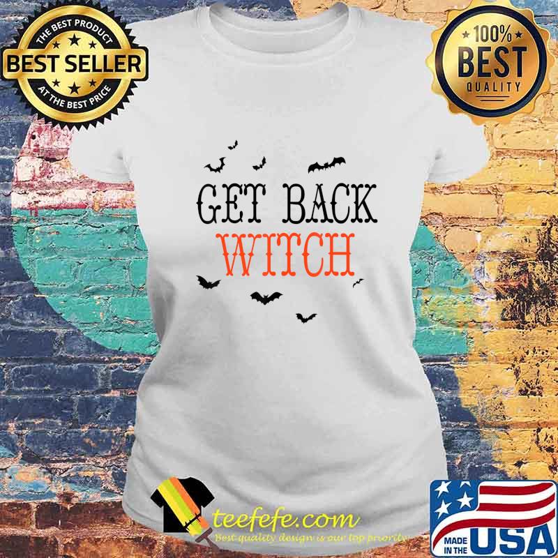 Get Back Witch - I'm Not A Witch I'm Your Wife Halloween T-Shirt Laides tee Get Back Witch - I'm Not A Witch I'm Your Wife Halloween T-Shirt Laides tee