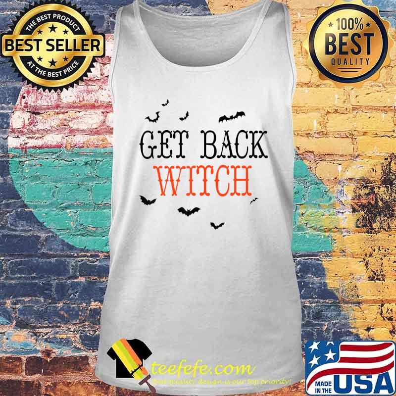 Get Back Witch - I'm Not A Witch I'm Your Wife Halloween T-Shirt Tank top Get Back Witch - I'm Not A Witch I'm Your Wife Halloween T-Shirt Tank top