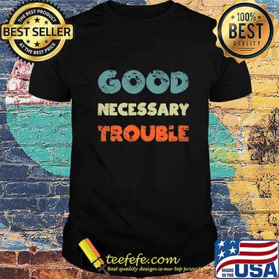 Get in Good Necessary Trouble T-Shirt