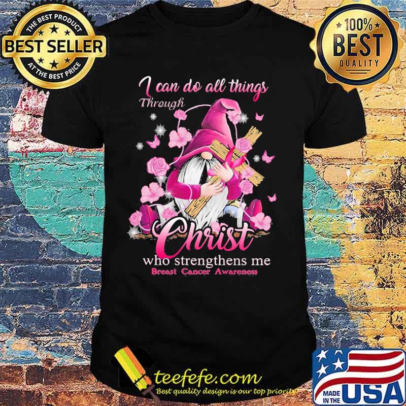 Gnomes i can do all things through christ who strengthens me breast cancer awareness shirt Gnomes i can do all things through christ who strengthens me breast cancer awareness shirt