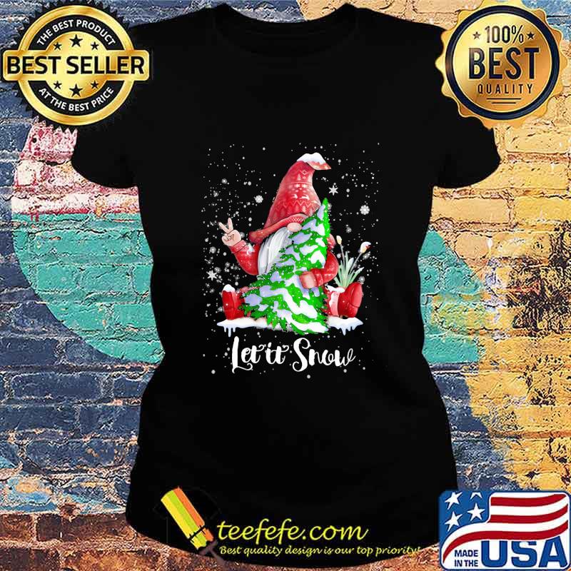 Gnomes let it snow christmas tree s Ladies tee Gnomes let it snow christmas tree s Ladies tee