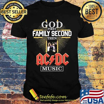 God first family second then acdc music shirt