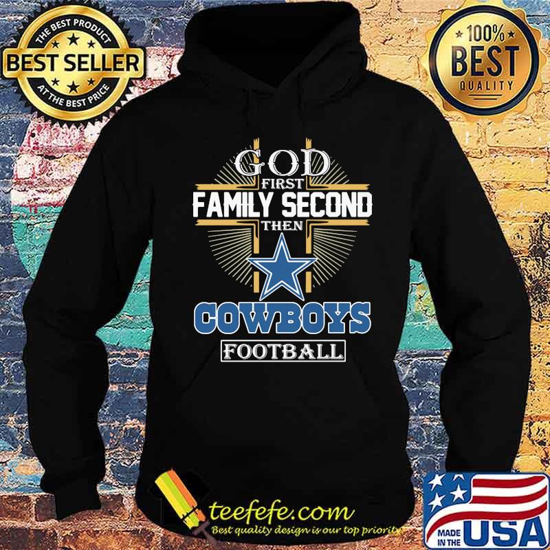 God first family second then dallas cowboys football s Hoodie God first family second then dallas cowboys football s Hoodie