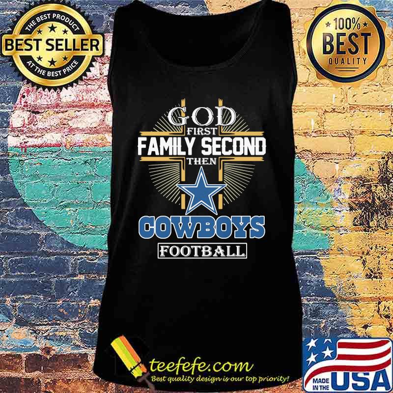 God first family second then dallas cowboys football s Tank top God first family second then dallas cowboys football s Tank top