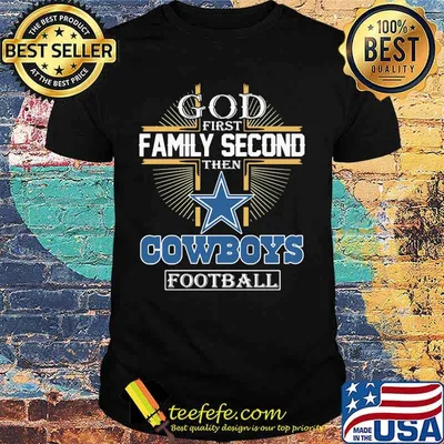 God first family second then dallas cowboys football shirt