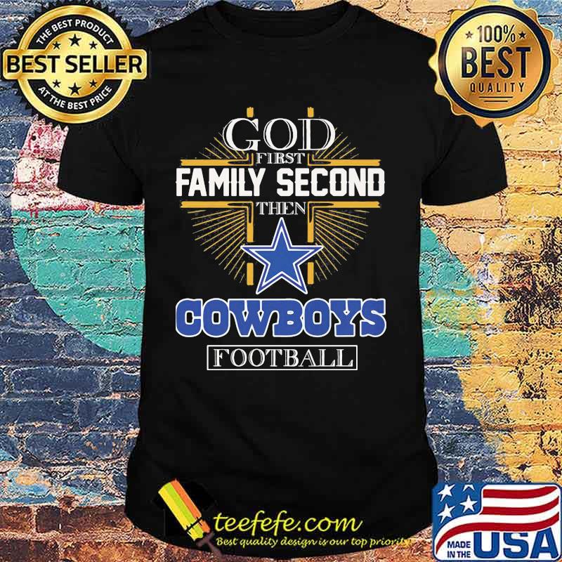God first family second then dallas cowboys music shirt