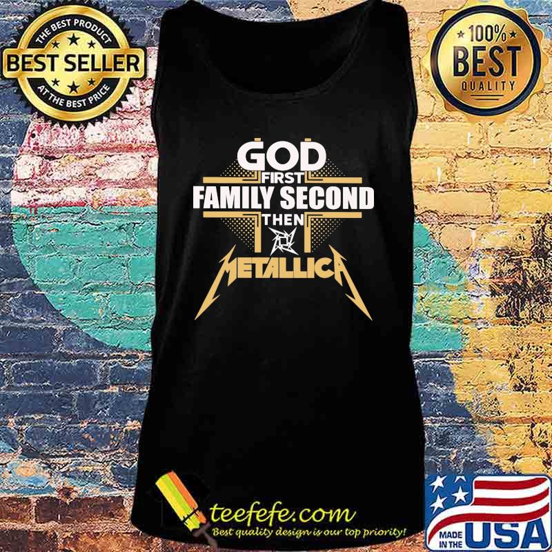 God first family second then metallica s Tank top God first family second then metallica s Tank top