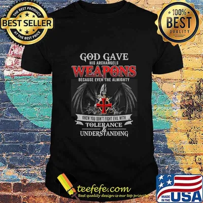 God Gave His Archangels Weapons Funny Army Veteran Warrior T-Shirt