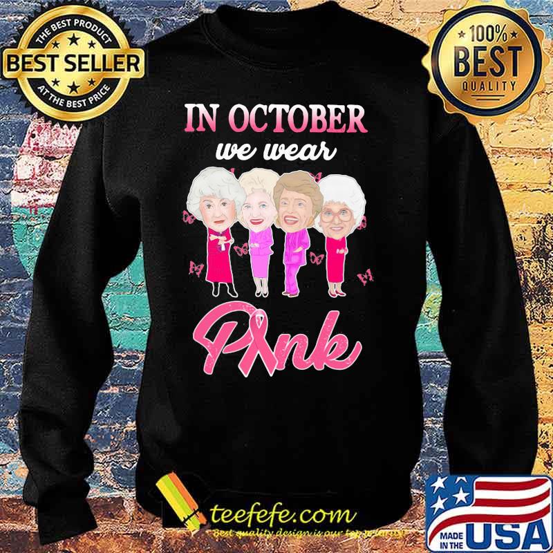 Golden girls in october we wear pink cancer awareness s Sweater Golden girls in october we wear pink cancer awareness s Sweater