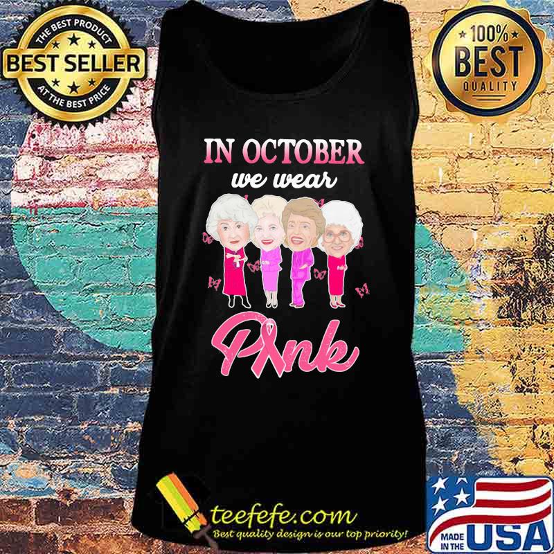 Golden girls in october we wear pink cancer awareness s Tank top Golden girls in october we wear pink cancer awareness s Tank top