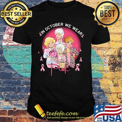 Golden girls in october we wear pink cancer awareness shirt