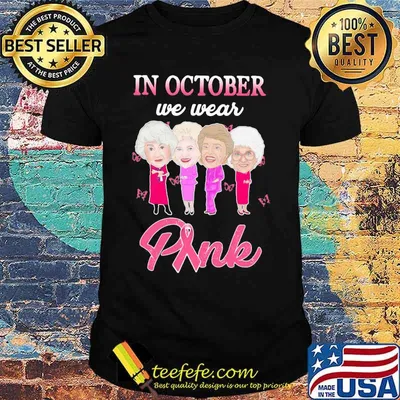 Golden girls in october we wear pink cancer awareness shirt