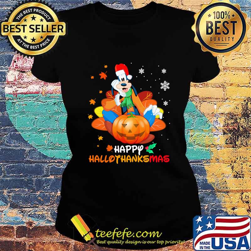 Goofy happy hallothanksmas halloween thanksgiving christmas s Ladies tee Goofy happy hallothanksmas halloween thanksgiving christmas s Ladies tee
