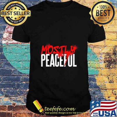 Graffiti Mostly Peaceful Sarcasm Protest Election Year T-Shirt