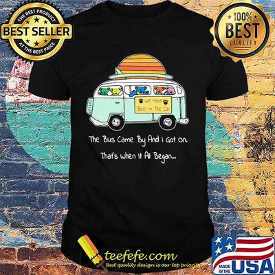 Grateful dead bear the bus came by and i got on that's when it all began shirt