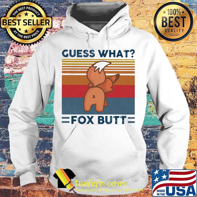 Guess what fox butt vintage retro s Hoodie Guess what fox butt vintage retro s Hoodie