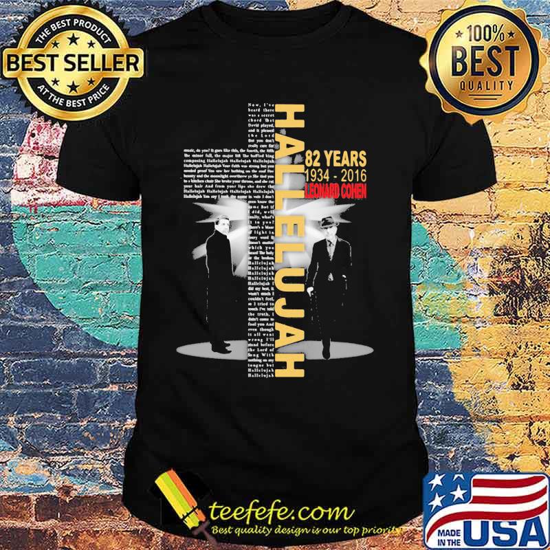 Hallelujah 82 years 1934 2016 leonard cohen shirt Hallelujah 82 years 1934 2016 leonard cohen shirt