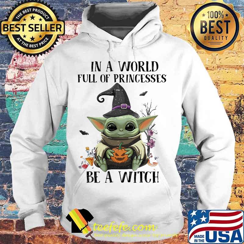 Halloween baby in a world full of princesses be a witch s Hoodie Halloween baby in a world full of princesses be a witch s Hoodie