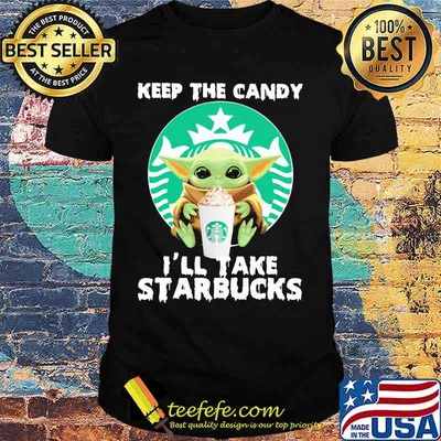 Halloween baby yoda keep the candy i'll take starbucks shirt