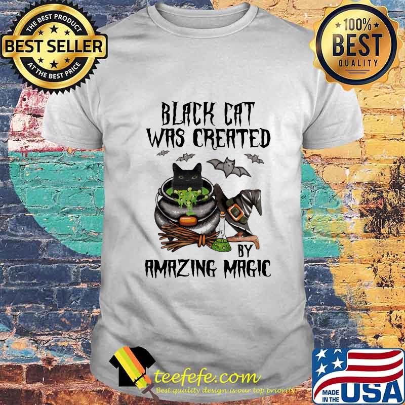 Halloween black cat was created by amazing magic shirt Halloween black cat was created by amazing magic shirt