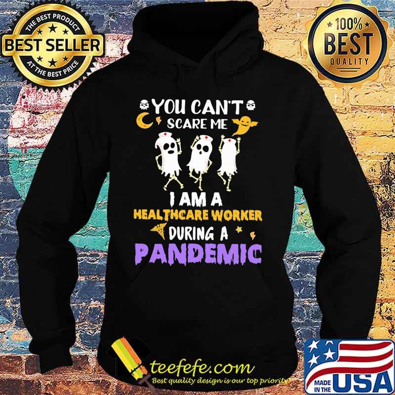 Halloween boo you can't scare me i am a healthcare worker during a pandemic s Hoodie Halloween boo you can't scare me i am a healthcare worker during a pandemic s Hoodie