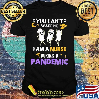 Halloween boo you can't scare me i am a nurse during a pandemic shirt