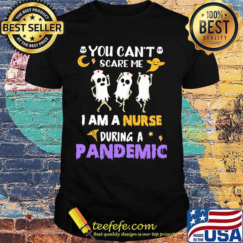 Halloween boo you can't scare me i am a nurse during a pandemic shirt