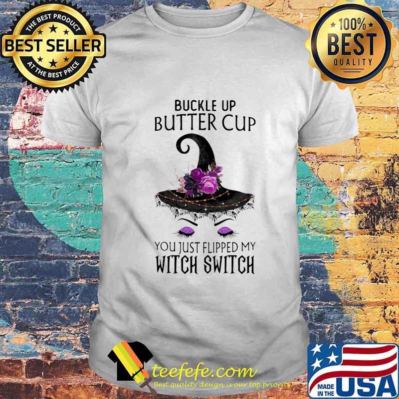 Halloween buckle up buttercup you just flipped my witch switch flower shirt