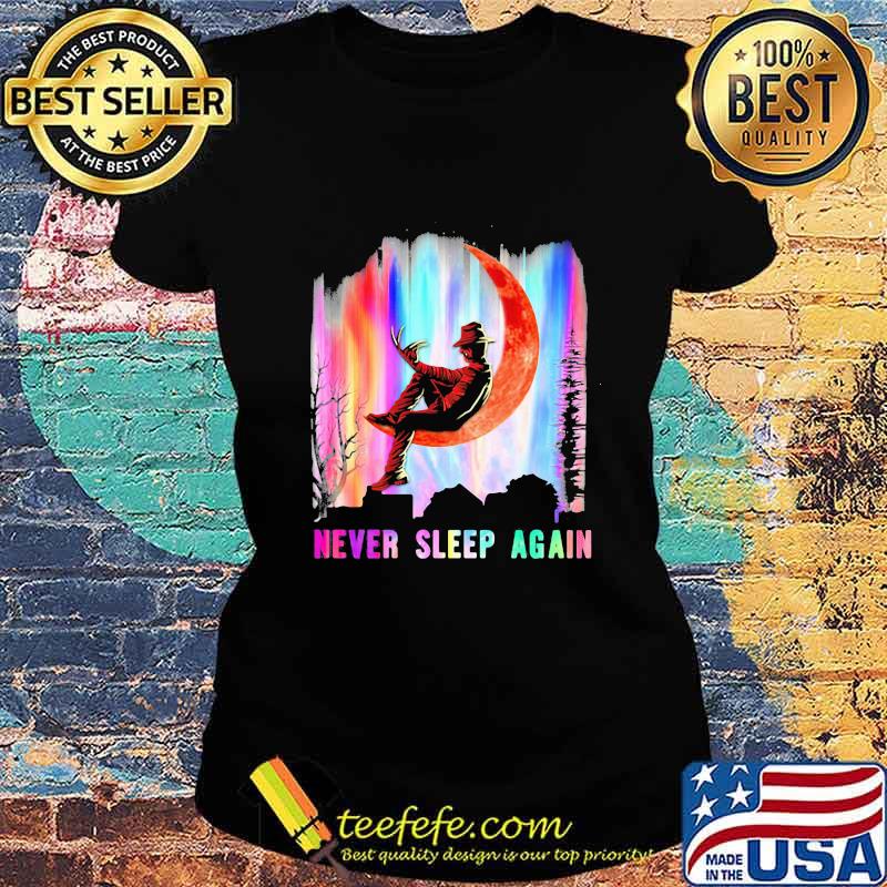 Halloween freddy krueger never sleep again moon s Ladies tee Halloween freddy krueger never sleep again moon s Ladies tee