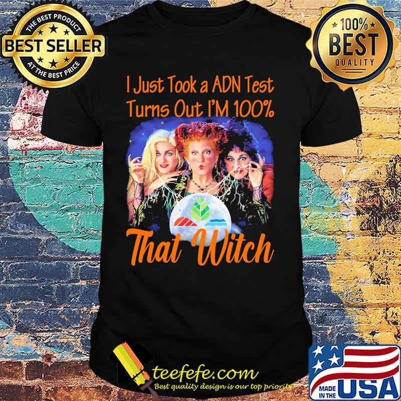 Halloween hocus pocus i just took a adn test turns out i'm 100% that witch shirt