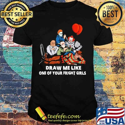 Halloween horror characters draw me like one of your fright girls shirt