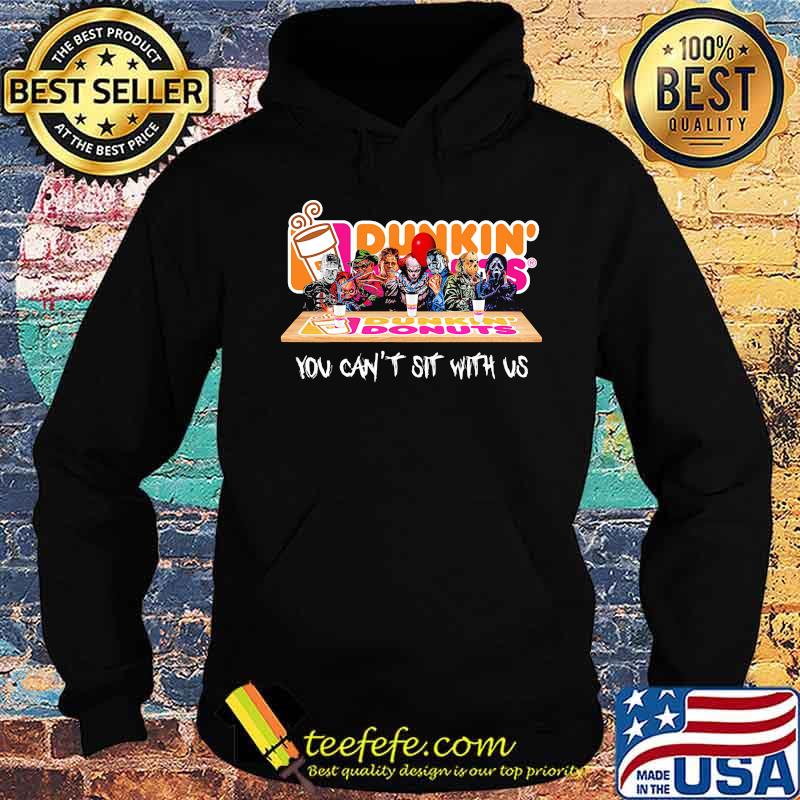 Halloween horror characters dunkin donuts you can't sit with us s Hoodie Halloween horror characters dunkin donuts you can't sit with us s Hoodie