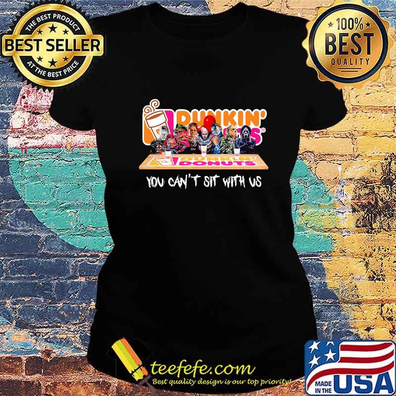 Halloween horror characters dunkin donuts you can't sit with us s Ladies tee Halloween horror characters dunkin donuts you can't sit with us s Ladies tee