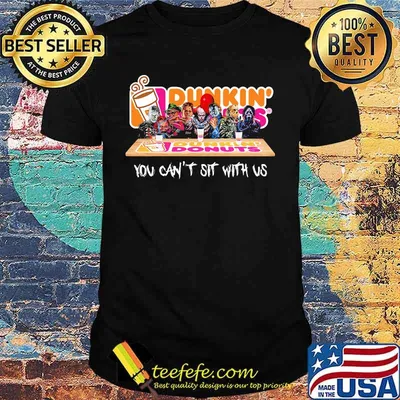 Halloween horror characters dunkin donuts you can't sit with us shirt