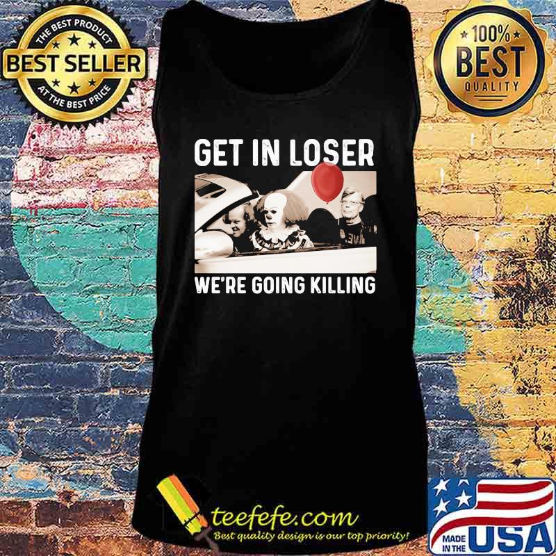 Halloween horror characters get in loser we're goinng killing s Tank top Halloween horror characters get in loser we're goinng killing s Tank top