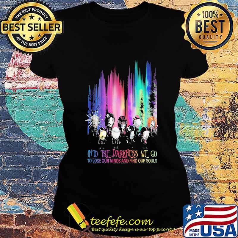 Halloween horror characters into the darkness we go to lose our minds and find our souls mountain s Ladies tee Halloween horror characters into the darkness we go to lose our minds and find our souls mountain s Ladies tee