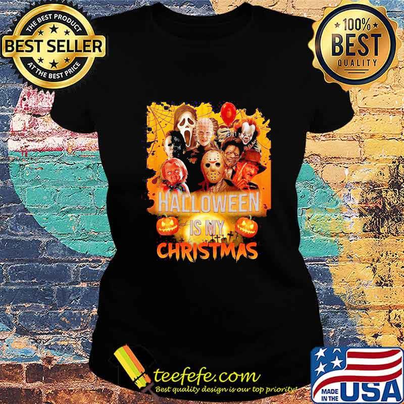 Halloween horror characters is my christmas s Ladies tee Halloween horror characters is my christmas s Ladies tee